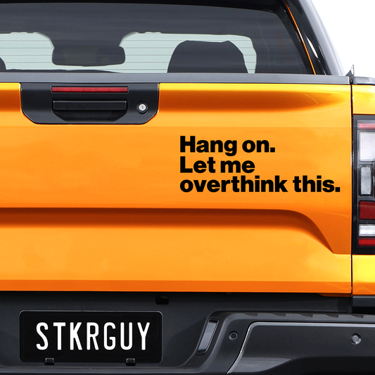 Hang on Let me overthink this Decal Sticker
