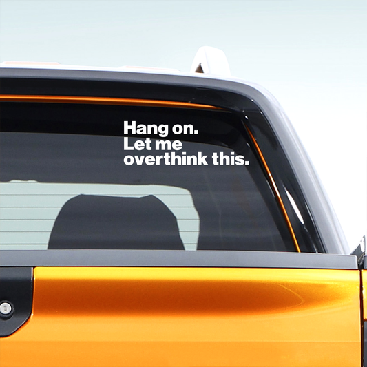 Hang on Let me overthink this Decal Sticker 2