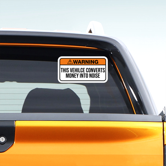 Warning This vehicle Converts Money into Noise Decal Sticker 1